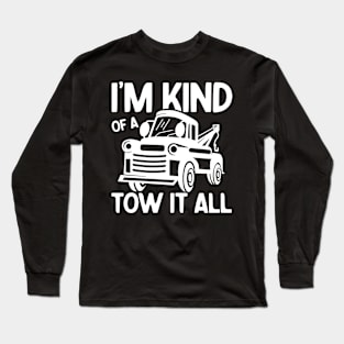 I'm Kind of a Tow it All Long Sleeve T-Shirt